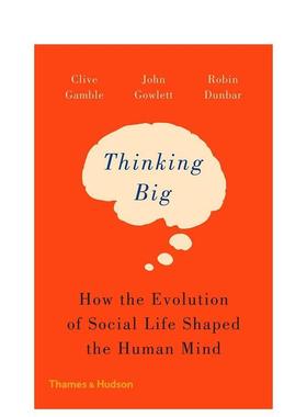 【现货】【T&H】大思考社会生活的进化如何塑造人的心灵Thinking Big英文人文历史Clive Gamble平装Thames & Hudson进口原版书978