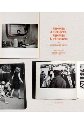 【预售】未经修饰的女性日常瞬间英文*影集*影师专辑进口原版图书Unretouched Women: Femmes à l'oeuvre， femmes à l'épreuv