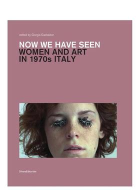 【预售】如今我们见证 意大利七十年代的女性与艺术Now we have seen 英文艺术艺术总论历史理论评论Giorgia Gastaldon精装Silvan