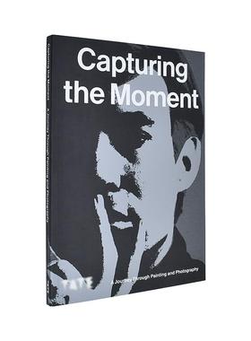 【预售】捕捉瞬间绘画与摄影之旅Capturing the Moment英文艺术总论历史理论评论Maria BalshawTate Publishing平装进口原版书978
