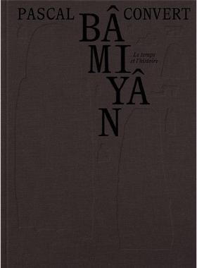 【现货】巴米扬时间与历史Bamiyan法文摄影Pascal Convert精装Editions Xavier Barr进口原版书9782365113328