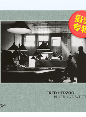 【预售】弗莱德·赫尔佐格：黑白之间英文*影集*影师专辑进口原版书精装14岁以上Fred Herzog: Black and White  著Hatje Cantz出