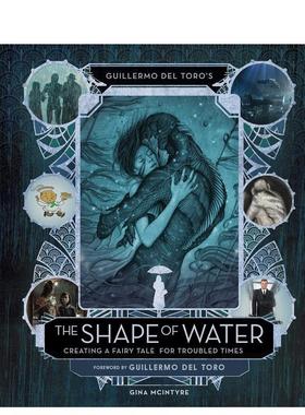 【现货】吉列尔莫德尔托罗水形物语创造一个困扰时代的童话Guillermo del Toros The Shape of Water英文影视Gina McIntyre精装In