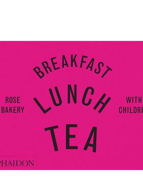 【现货】与孩子共度烘焙时光 早餐午餐和下午茶Breakfast， Lunch， Tea with Children英文餐饮Rose CarrariniPhaidon Press精装