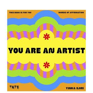 Ilori精装 书97818497691 你本就是艺术家创意宣言You 9岁进口原版 Publishing6 Tate Artist英文儿童艺术启蒙Yinka Are 现货