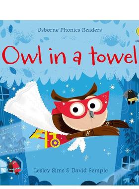【现货】披着毛巾的猫头鹰【Phonics Readers】 Owl in a Towel英文儿童自然拼读3-6岁平装Lesley Sims进口原版书Usborne childre
