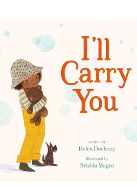【预售】我会抱住你I'll Carry You英文儿童绘本6-9岁精装进口原版书Helen Docherty Brizida Magro Henry Holt