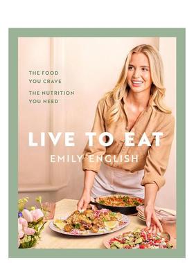 【预售】为食而生你渴望的食物你需要的营养 星期日泰晤士报书Live to Eat英文餐饮Emily English精装进口原版书Seven Dials9
