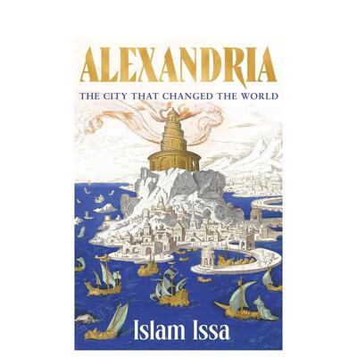 【预售】不朽之城亚历山大平装Alexandria英文人文历史Islam Issa平装Sceptre进口原版书9781529377620