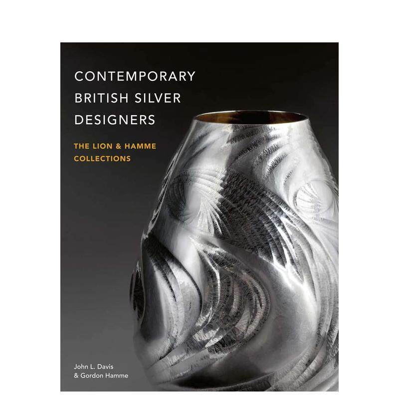 【预售】当代英国银器设计师Contemporary British Silver Designers英文艺术家艺术工作室John L Davis精装ACC Art Books进口原版