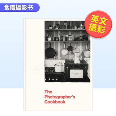 【预售】食谱摄影书英文摄影集综合作品精装进口原版外版书The Photographer’s Cookbook