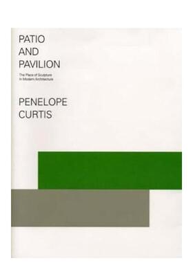 【预售】庭院与亭台雕塑在现代建筑中的地位Patio and Pavilion英文建筑设计园林景观Dr Penelope Curtis平装Ridinghouse进口原版