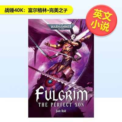 【预售】战锤40K 富尔格林完美之子【Warhammer 40，000】Fulgrim: The Perfect Son英文文学小说Jude ReidGames Workshop进口原版