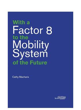 【预售】以8倍速迈向未来交通系统With a Factor 8 to the Mobility System of the Future英文社会科学Cathy Macharis平装Sticht