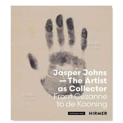 【预 售】贾斯培·琼斯:从塞尚到德库 Jasper Johns: The Artist As Collector From Cézanne To De Koo英文博物馆 收藏原版图书