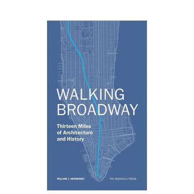 【预售】漫步百老汇十三英里的建筑与历史Walking Broadway英文旅行William Hennessey平装The Monacelli Press进口原版书9781580