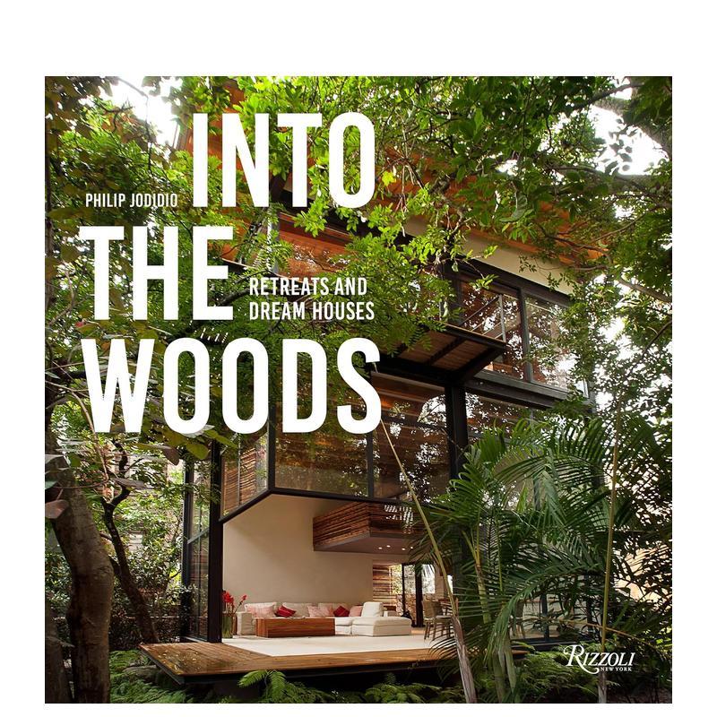 【现货】走进树林 静修和梦幻之家Into the Woods英文建筑设计风格与材料构造Philip Jodidio精装Rizzoli进口原版书9780847866076
