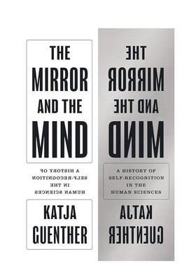 【预售】镜子与心灵人类科学中的自我认识史The Mirror and the Mind A History英文人文历史Katja Guenther精装Princeton Univer