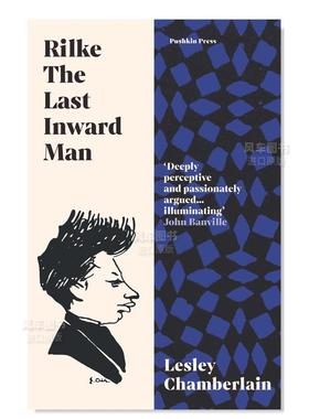 【预售】里尔克：*后的内心人英文文学传记进口原版外版书简装Rilke: The Last Inward Man Lesley Chamberlain Pushkin Press