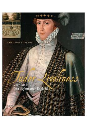 【现货】都铎王朝艺术的活力 后改革时期英格兰的生动艺术Tudor Liveliness英文外国美术15至18世纪Christina J Faraday精装Paul