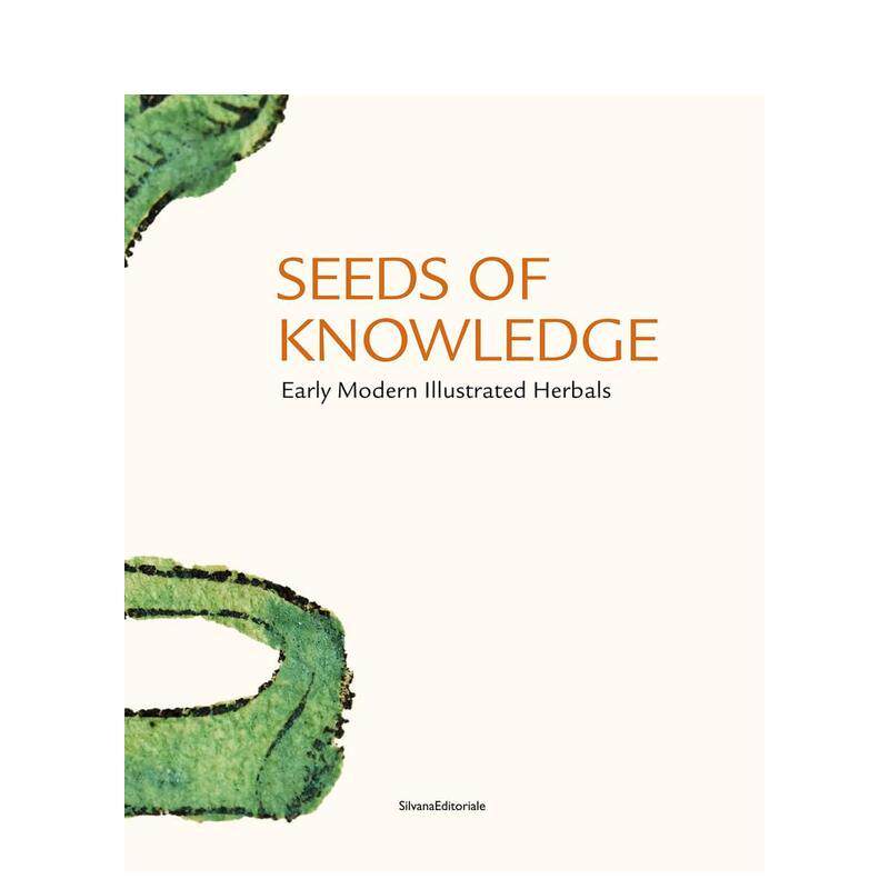 【预售】知识的种子 早期现代插图草药集英文版Seeds of Knowledge 英文艺术博物馆展览私人收藏画册Michael Jakob精装Silvana进口