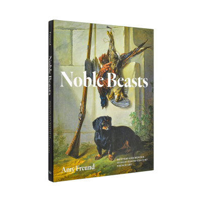 【现货】尊贵之兽 十八世纪法国艺术中的猎者与猎物Noble Beasts: Hunters and Hunted英文艺术博物馆展览私人收藏画册Amy Freund