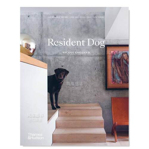 【预售】狗狗的存在与空间设计美学英文室内设计空间与装饰进口原版图书Resident Dog：Incredible Homes and the Dogs That Live