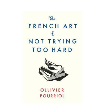 【现货】不努力的法国派The French Art of Not Trying Too Hard英文社会科学Helen Stevenson简装Profile Books进口原版书978178