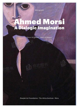 【预售】艾哈迈德·穆尔西：对话式想象英文外国美术当代进口原版外版书精装Ahmed Morsi: A Dialogic ImaginationThe Africa Ins