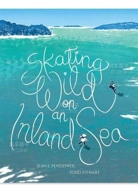 【预售】在内海疯狂滑冰 Skating Wild on an Inland Sea英文儿童绘本原版图书外版进口书籍 Pendziwol， Jean E ; Stewart， Todd