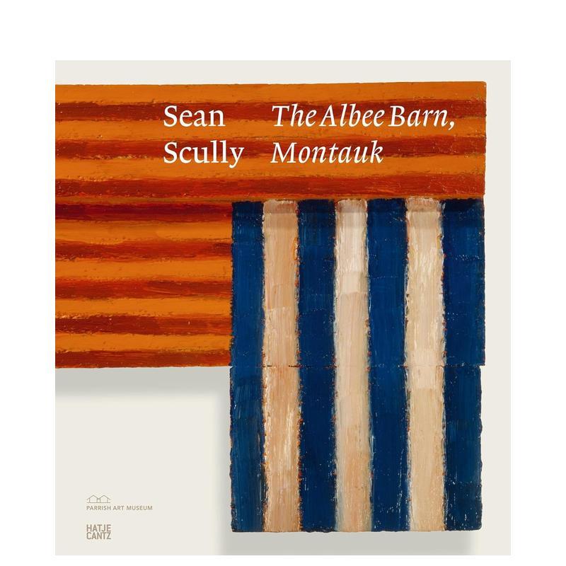 【现货】肖恩斯库利 阿尔比谷仓,蒙托克Sean Scully英文外国美术当代Mónica Ramírez-Montagut精装Hatje Cantz进口原版书978377