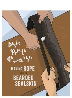 【现货】用髯海豹皮制作绳子Making Rope Out of Bearded Sealskin英文儿童绘本知识百科Susan Avingaq平装Inhabit6-9岁进口原版书