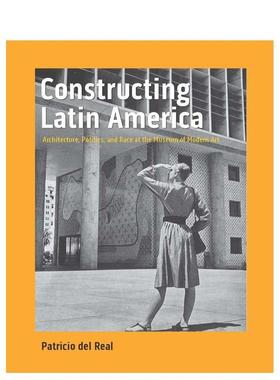 【预售】建设拉丁美洲现代艺术博物馆的建筑政治和种族Constructing Latin America英文建筑设计建筑风格与材料构造Patricio del