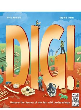 【现货】考古大发现揭开历史秘密Dig!英文儿童绘本知识百科Ruth Hatfield精装Wide Eyed Editions进口原版书9780711295674