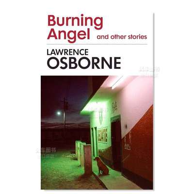 【预 售】燃烧天使和其他故事Burning Angel and Other Stories英文小说 原版图书进口外版书籍Osborne, Lawrence Hogarth