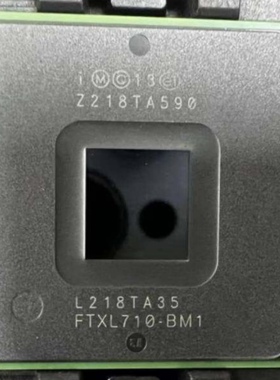 全新FTX710-BM2 AM2 BM1 FTXXV710-AM2 FTXL3190-P40 BGA576询价