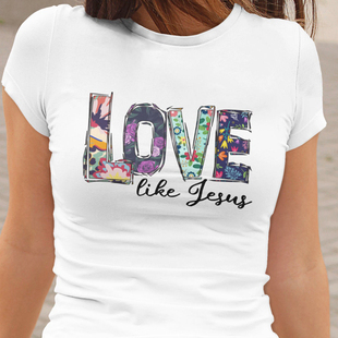 Religious Christian Women Love Shirt印花字母短袖 You Like