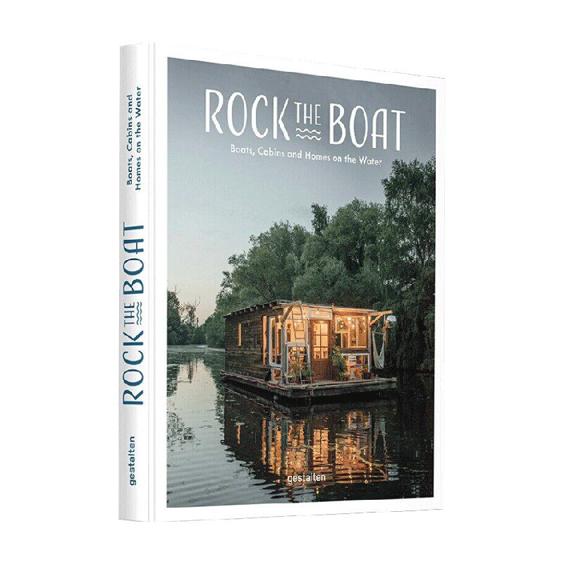rock the boat:boats cabins and homes on the water 英文原版 漂浮