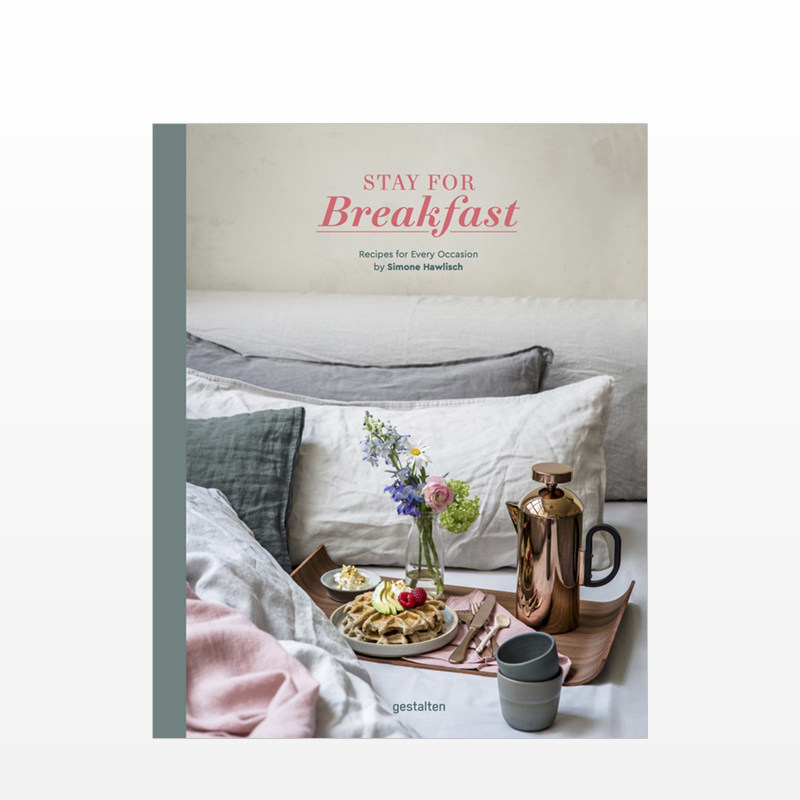 【英文原版】留下来吃早餐：食谱 Stay for Breakfast: Recipes for Every Occasion 生活方式提案 饮食文化 烹饪美食 西餐