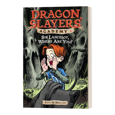 英文原版 Dragon Slayers' Academy #6 Sir Lancelot  Where Are You 从前有条喷火龙6 冒险大营救 英文版 进口英语原版书籍