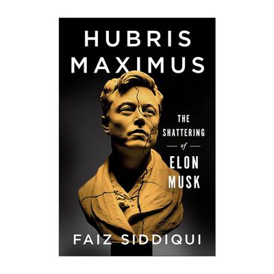 英文原版 Hubris Maximus 傲慢者埃隆·马斯克 一个商业帝国的动荡 精装 英文版 进口英语原版书籍