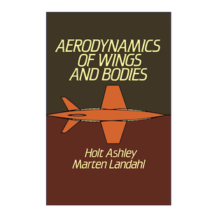 Ashley Wings 机翼和机身 空气动力学 Bodies and 英文版 英文原版 斯坦福大学航空航天与机械工程教授Holt Aerodynamics