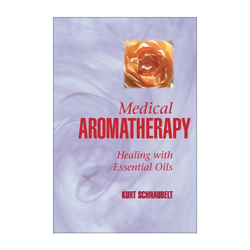 英文原版 Medical Aromatherapy 医学芳香疗法 精油的疗愈智慧作者Kurt Schnaubelt 英文版 进口英语原版书籍
