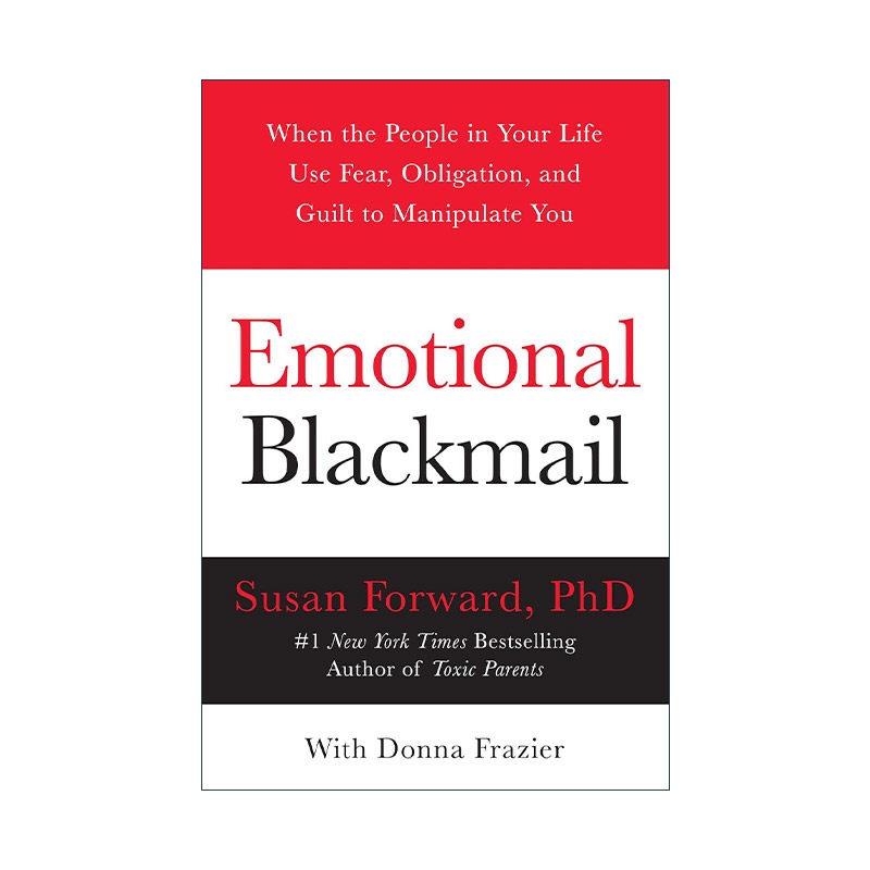 英文原版 Emotional Blackmail 情感勒索 遇到利用恐惧责任和罪恶感控制你的人该怎么办 苏珊福沃德 心理学经典 Susan Forward