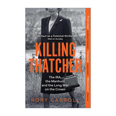英文原版 Killing Thatcher 杀死撒切尔 爱尔兰共和军与针对英国内阁与皇室的长期战争 英文版 进口英语原版书籍