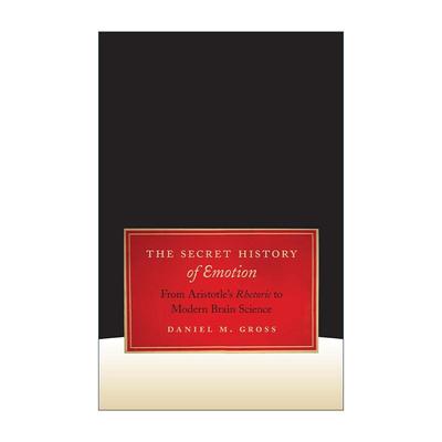 英文原版 The Secret History of Emotion 情感秘史 从亚里士多德修辞学到现代脑科学 加州大学教授Daniel M. Gross 英文版