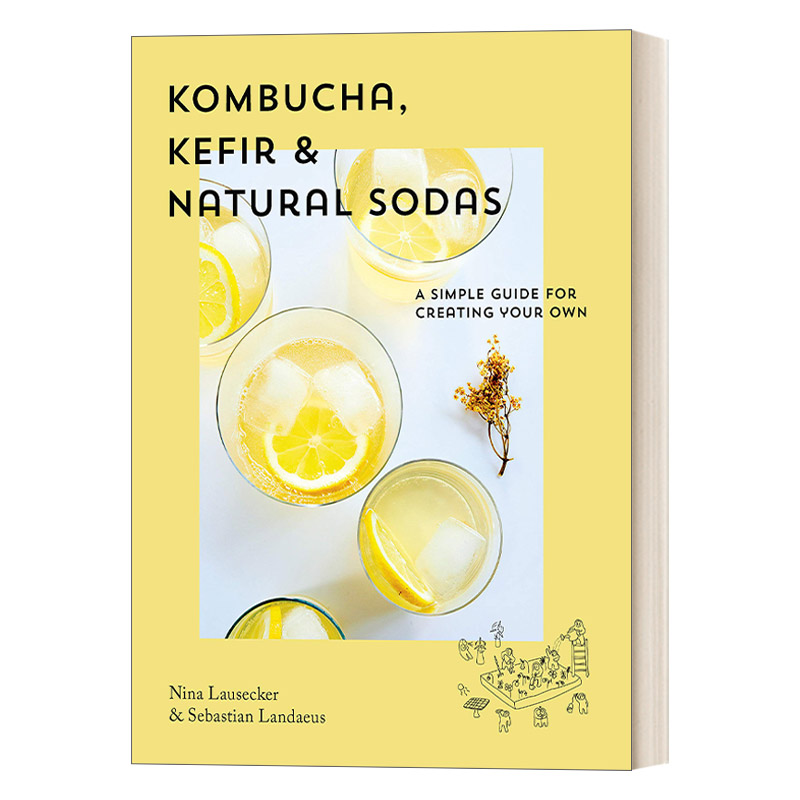 英文原版 Kombucha Kefir Natural Sodas康普茶凯菲尔和天然苏打水创建您自己的苏打水精装烹饪食谱 Nina Lausecker进口书籍