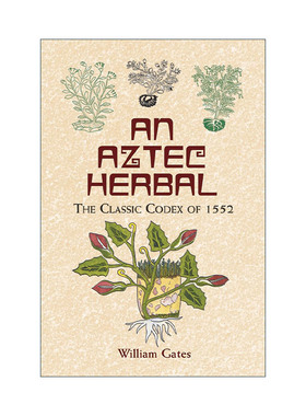 英文原版 An Aztec Herbal 阿兹特克草药图解指南 1552年经典手抄本 William Gates译 英文版 进口英语原版书籍