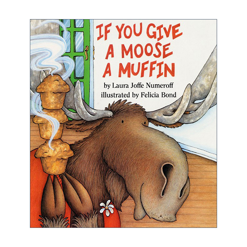 英文原版 If You Give a Moose a Muffin 如果你请驼鹿吃小松糕 精装绘本 Laura Numeroff 英文版 进口英语原版书籍