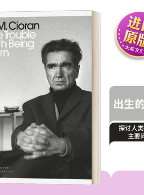 出生的烦恼 英文原版 The Trouble With Being Born 萧沆 齐奥朗 现代经典 英文版 E. M. Cioran 进口英语原版书籍